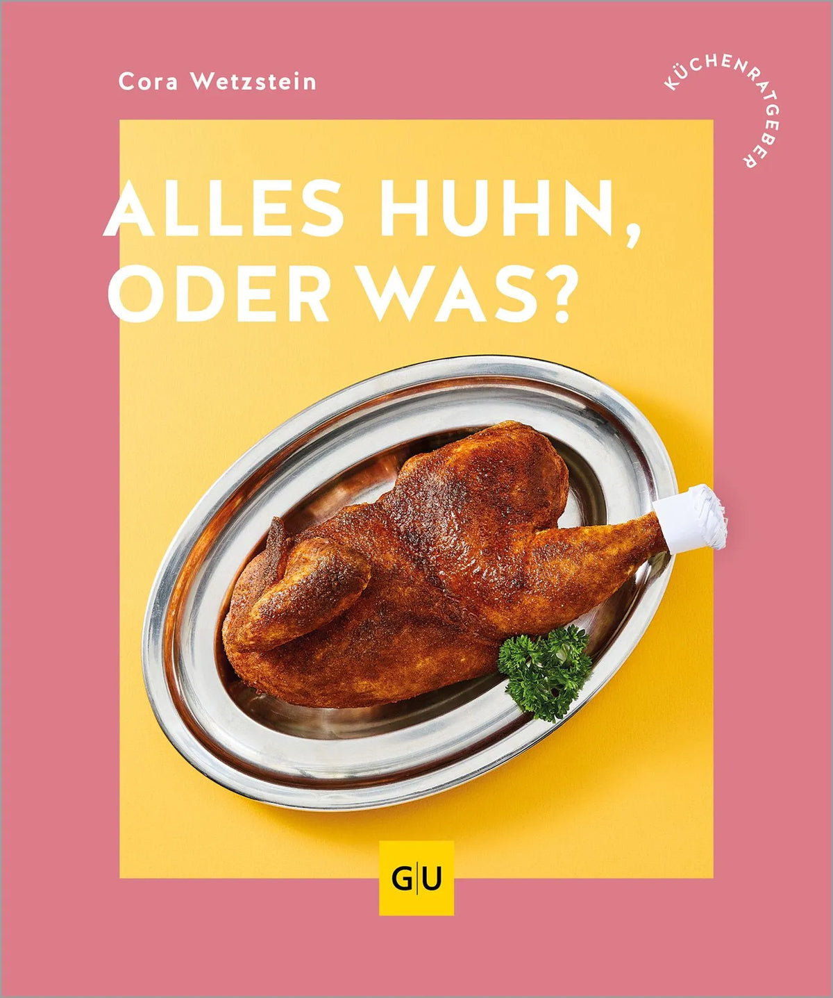 Cover: Alles Huhn, oder was? (Paperback) von Cora Wetzstein