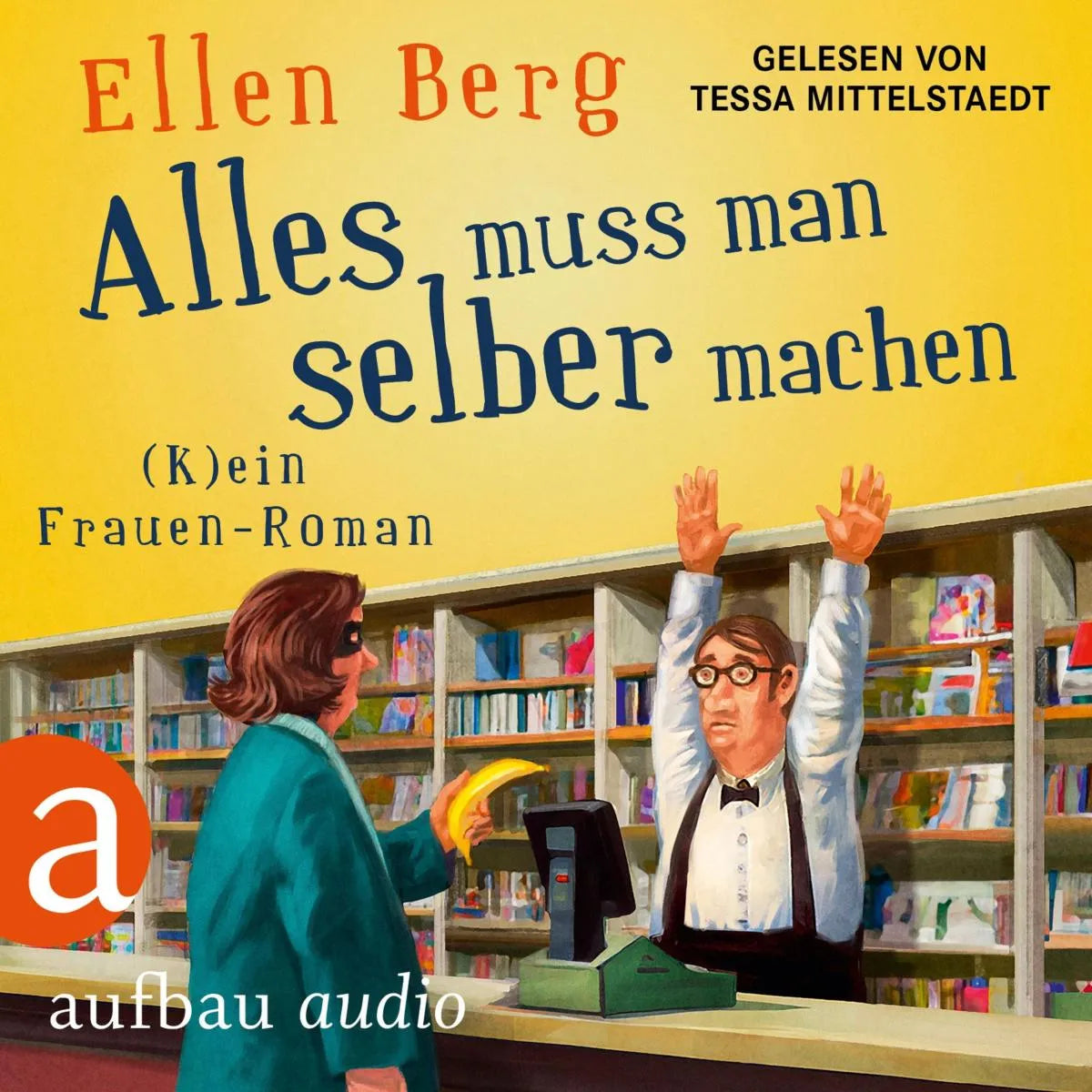 Cover: Alles muss man selber machen (Hörbuch Download) von Ellen Berg
