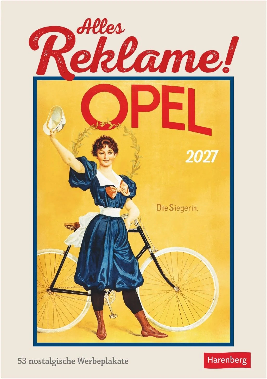 Wandkalender: Alles Reklame! Wochen-Kulturkalender 2027 - 53 nostalgische Werbeplakate