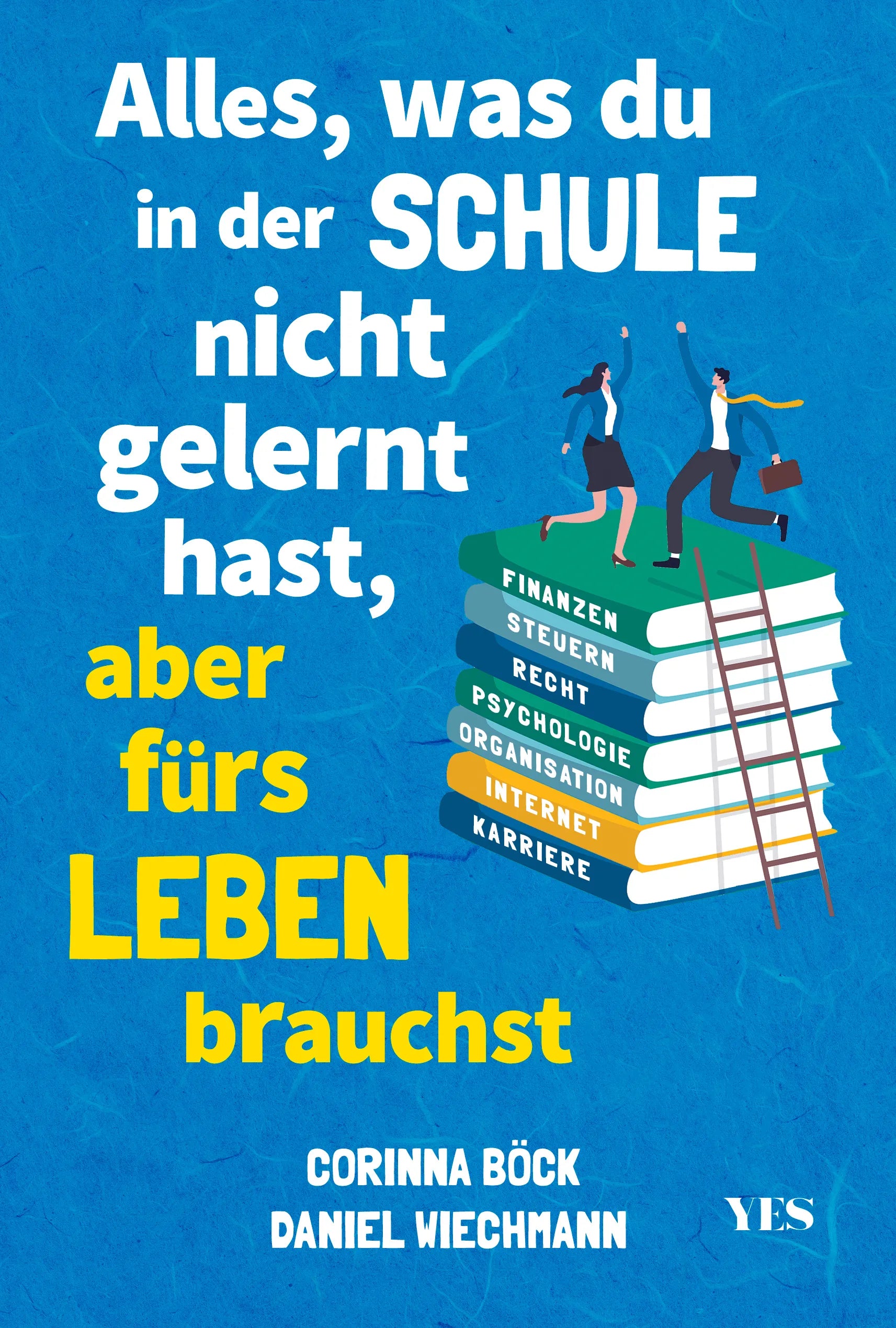 Buchcover von 'Alles, was du in der Schule nicht gelernt hast, aber fürs Leben brauchst' - Taschenbuch von Daniel Wiechmann