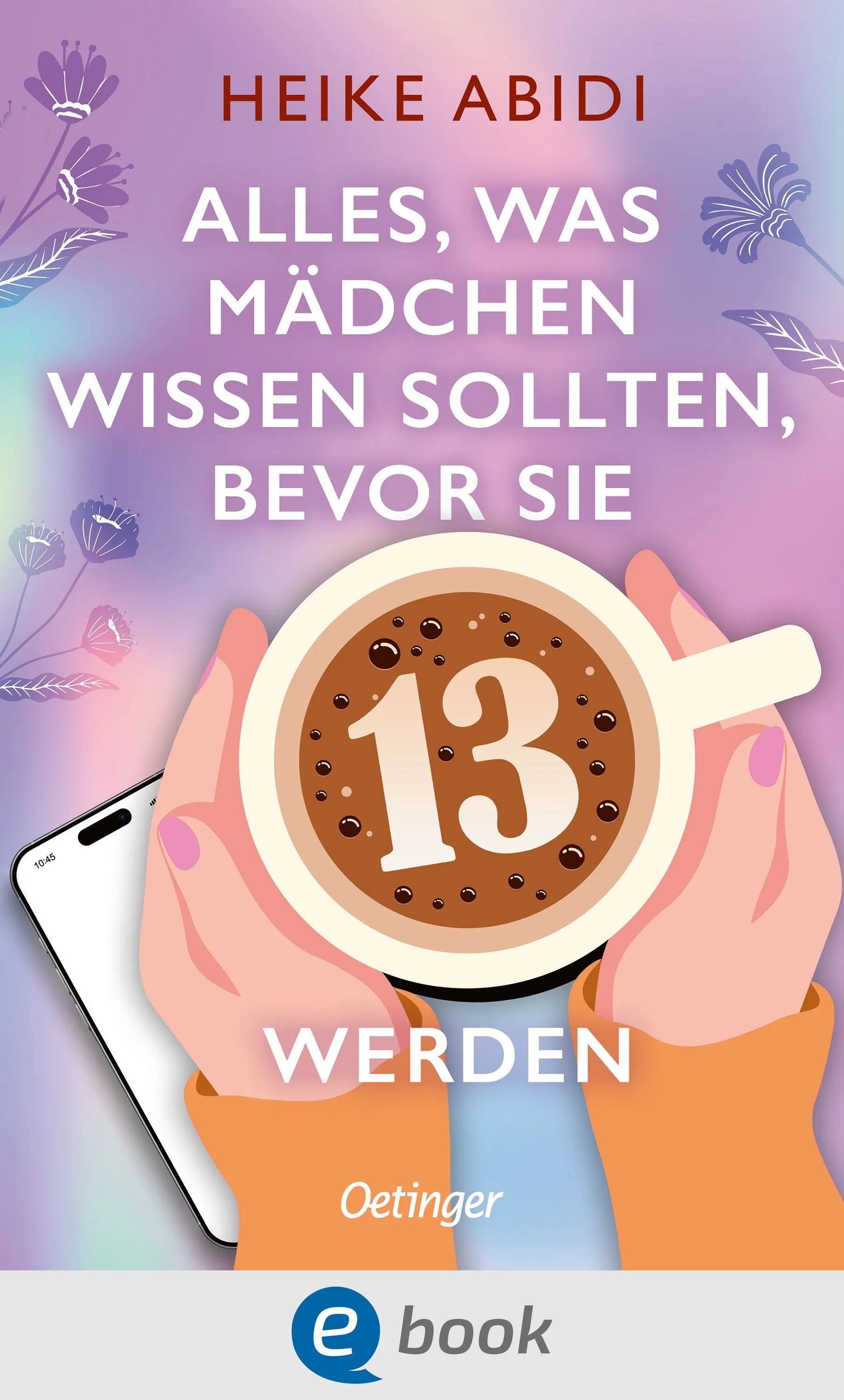 Cover: Alles, was Mädchen wissen sollten, bevor sie 13 werden (E-Book) von Heike Abidi