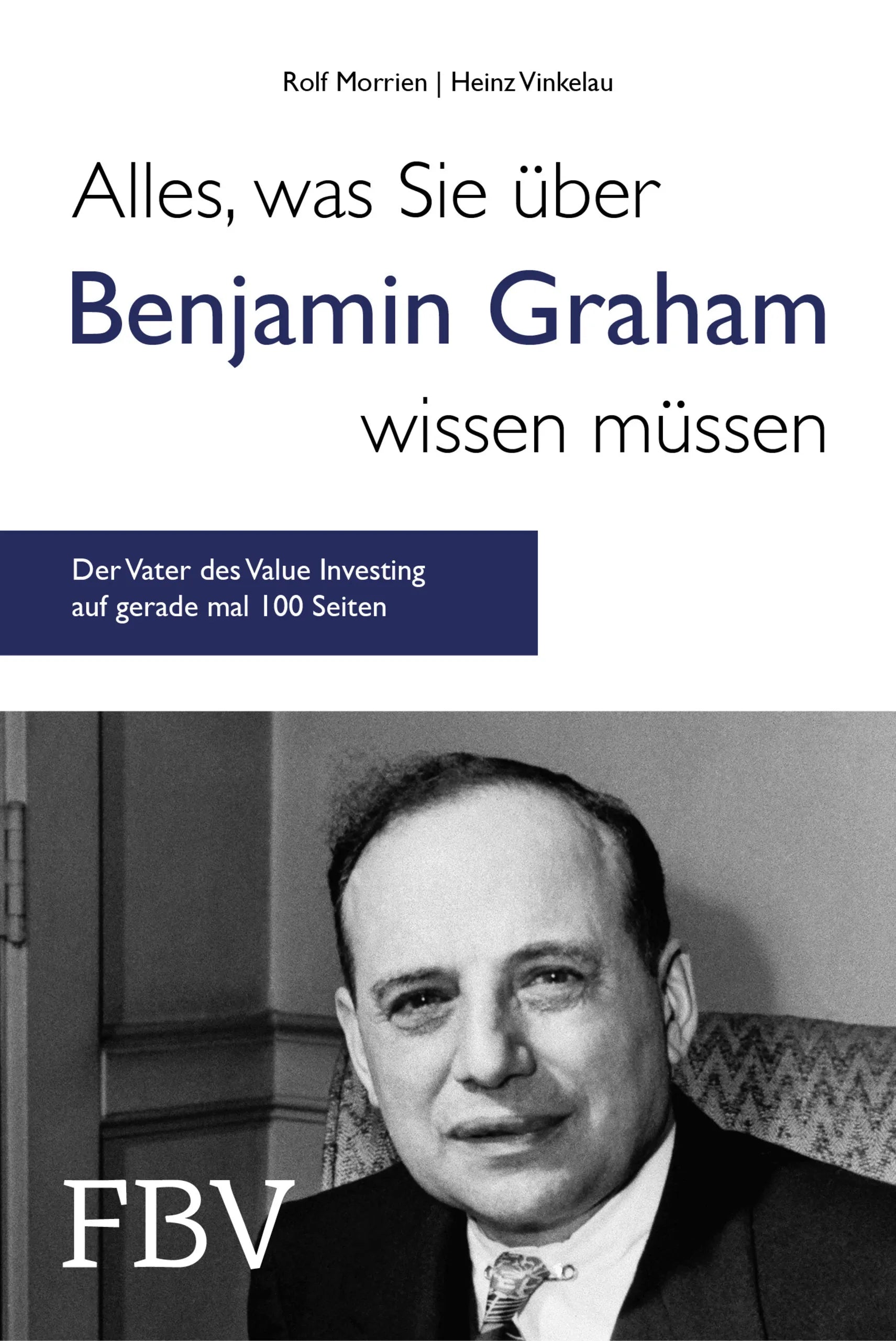 Buchcover von 'Alles, was Sie über Benjamin Graham wissen müssen' - Gebundene Ausgabe von Rolf Morrien