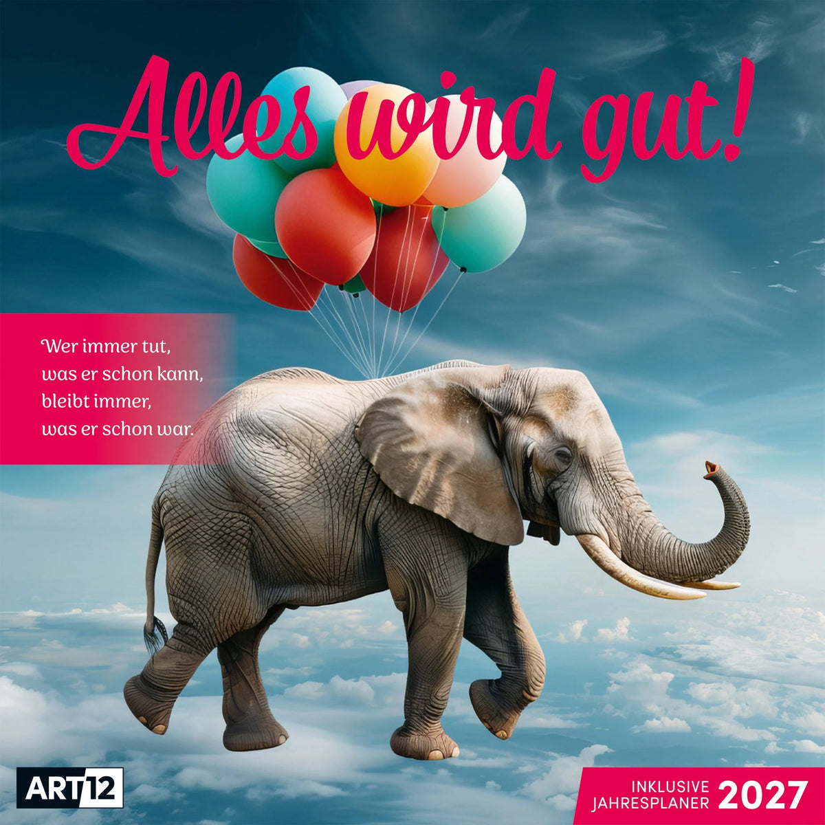 Wandkalender: Alles wird gut Kalender 2027 - 30x30 - Art12