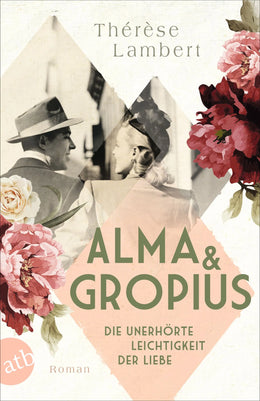Buchcover von 'Alma und Gropius – Die unerhörte Leichtigkeit der Liebe' - Taschenbuch von Thérèse Lambert