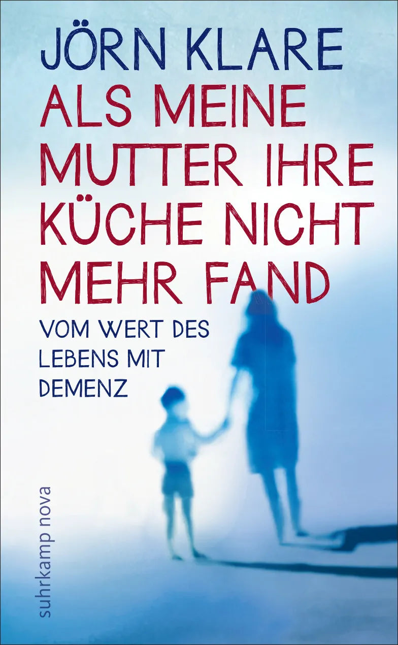 Buchcover von 'Als meine Mutter ihre Küche nicht mehr fand' - Gebundene Ausgabe von Jörn Klare