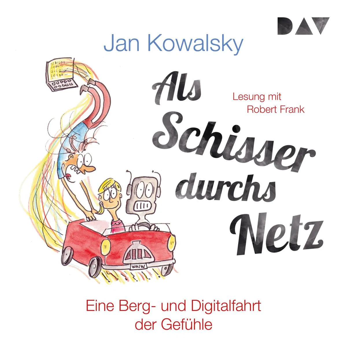 Cover: Als Schisser durchs Netz. Eine Berg- und Digitalfahrt der Gefühle (Hörbuch Download) von Jan Kowalsky