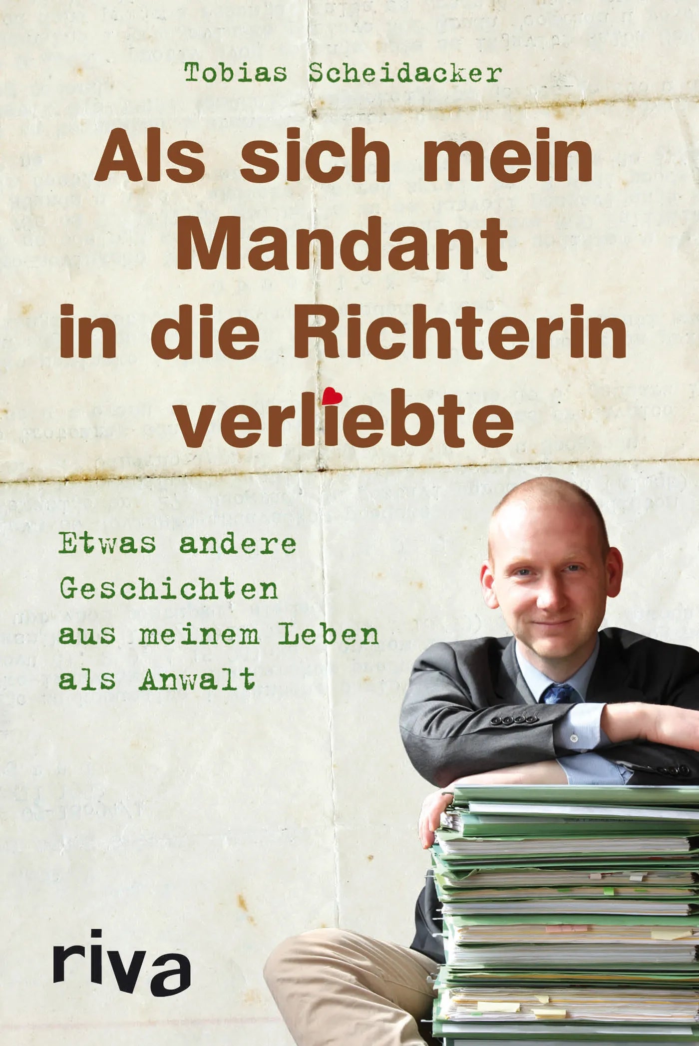 Buchcover von 'Als sich mein Mandant in die Richterin verliebte' - Taschenbuch von Tobias Scheidacker