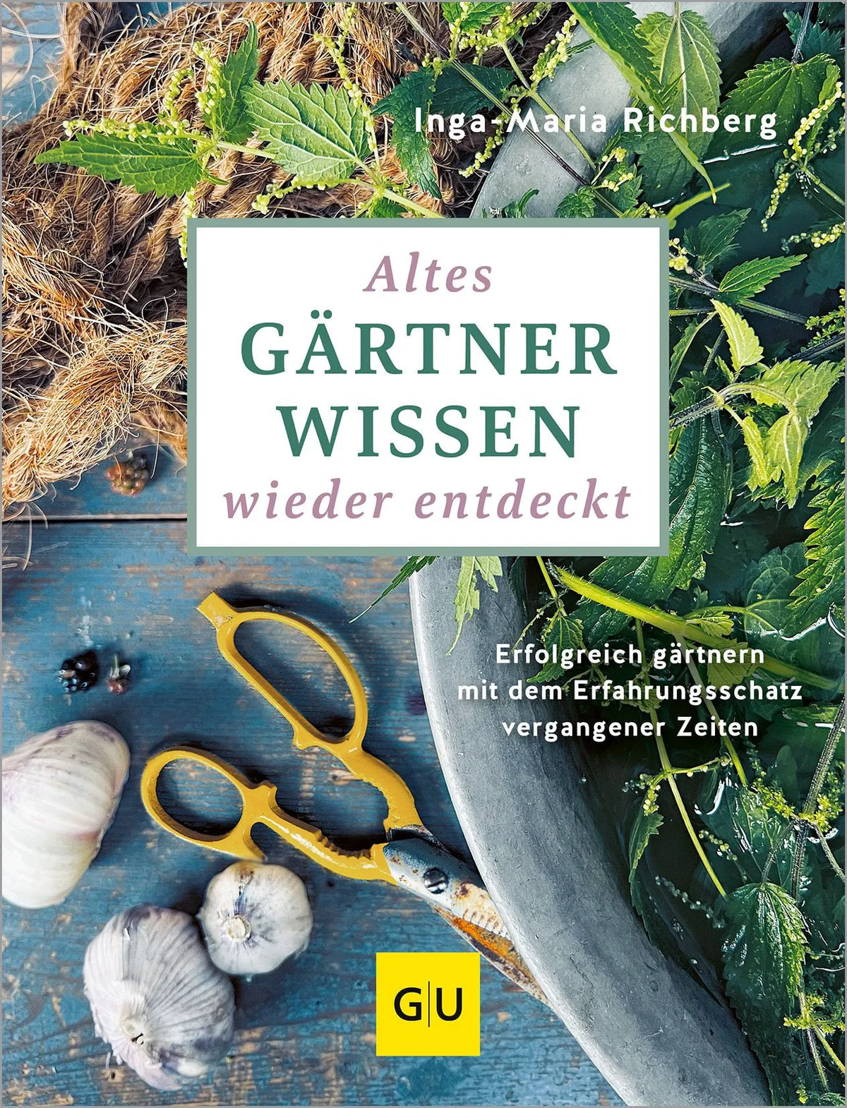 Cover: Altes Gärtnerwissen wieder entdeckt (Hardcover) von Inga-Maria Richberg