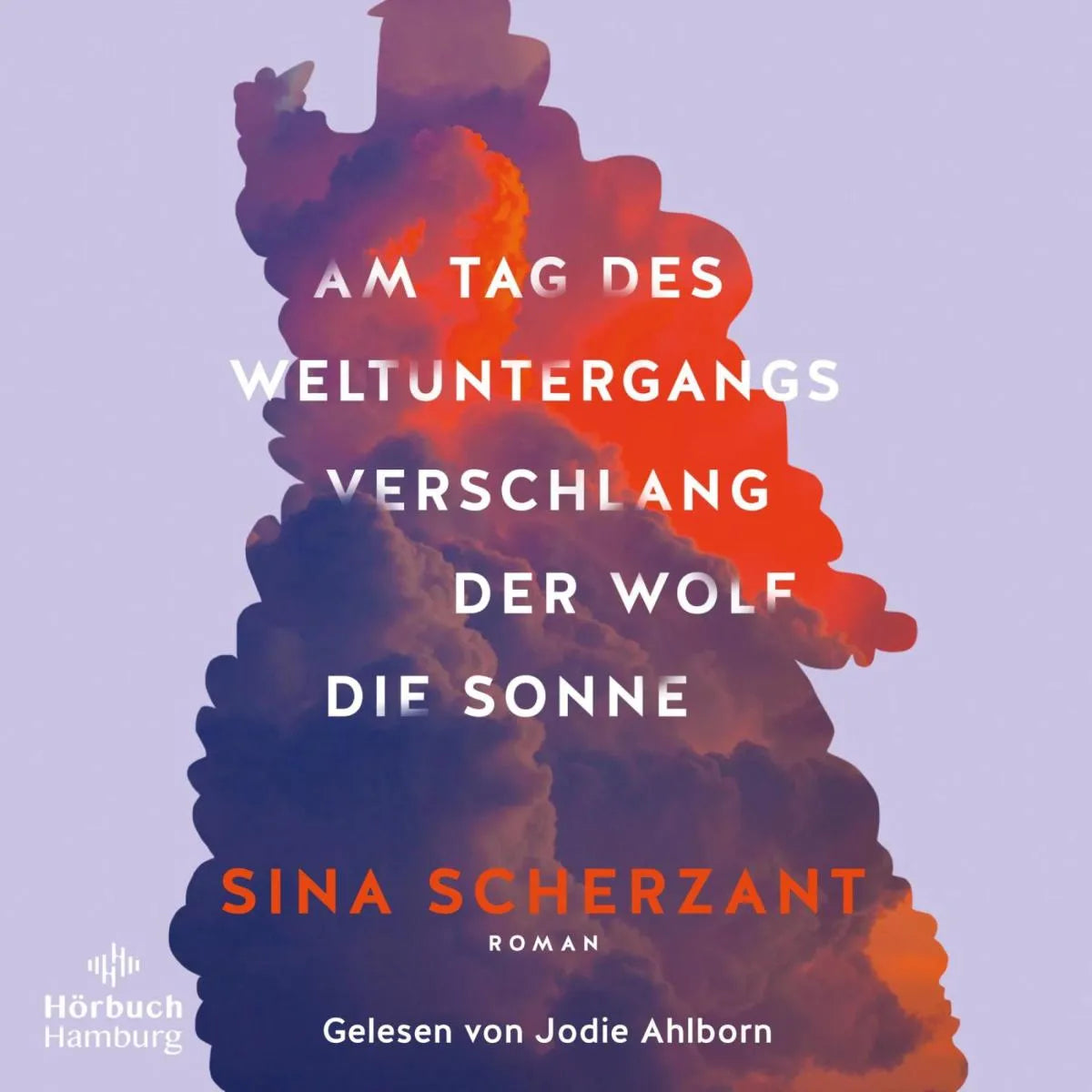 Cover: Am Tag des Weltuntergangs verschlang der Wolf die Sonne (Hörbuch Download) von Sina Scherzant