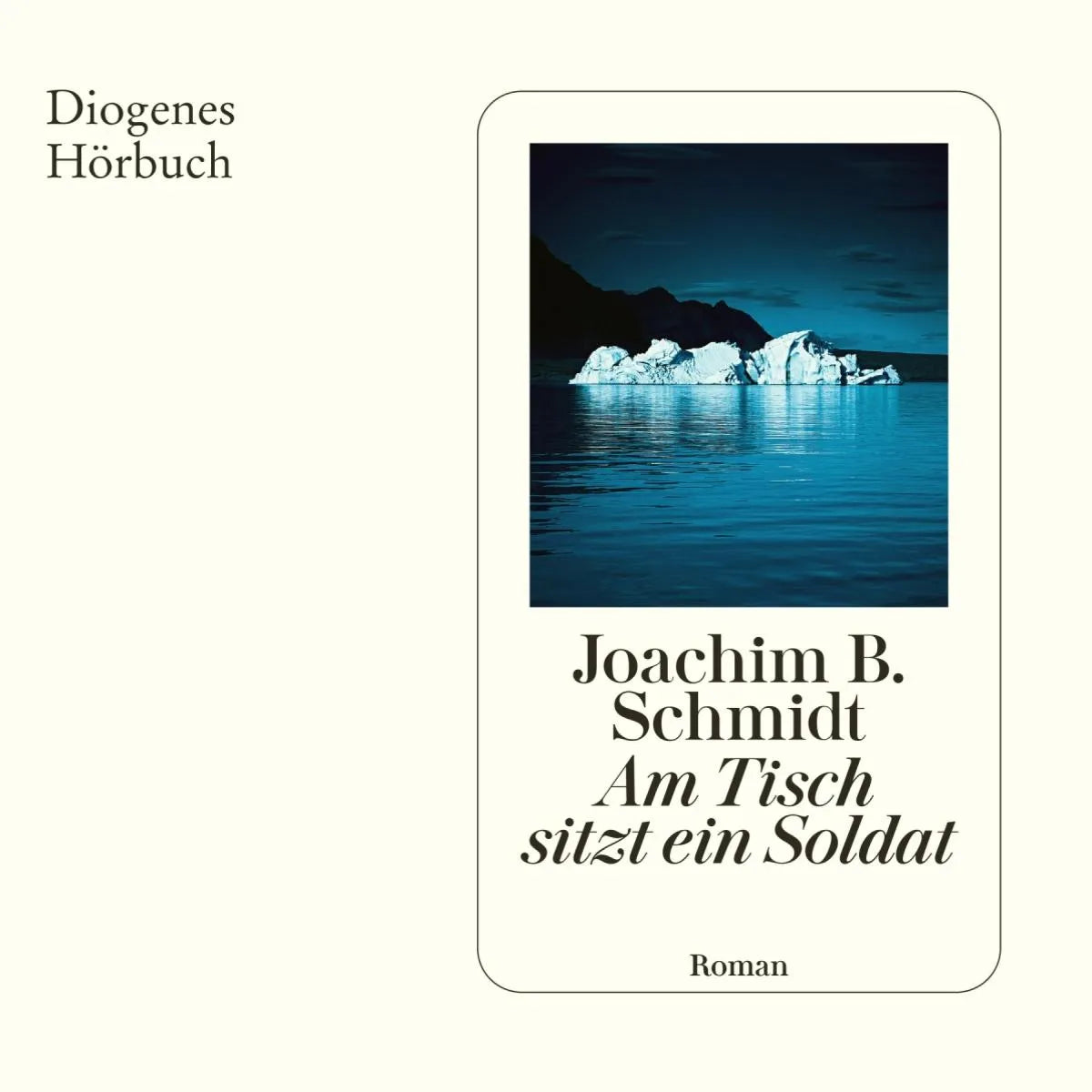 Cover: Am Tisch sitzt ein Soldat (Hörbuch Download) von Joachim B. Schmidt