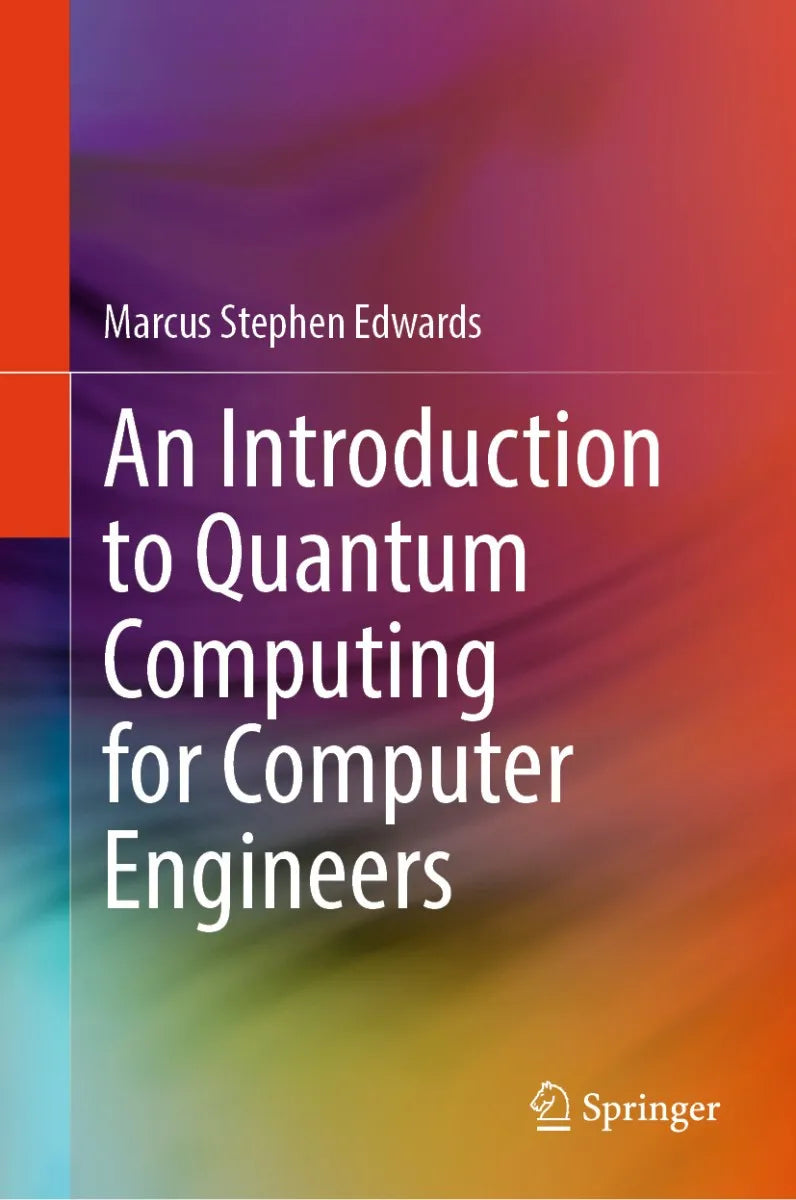 Cover: An Introduction to Quantum Computing for Computer Engineers (E-Book) von Marcus Stephen Edwards