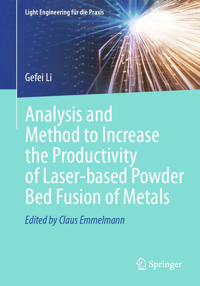 Cover: Analysis and Method to Increase the Productivity of Laser-based Powder Bed Fusion of Metals (E-Book) von Gefei Li