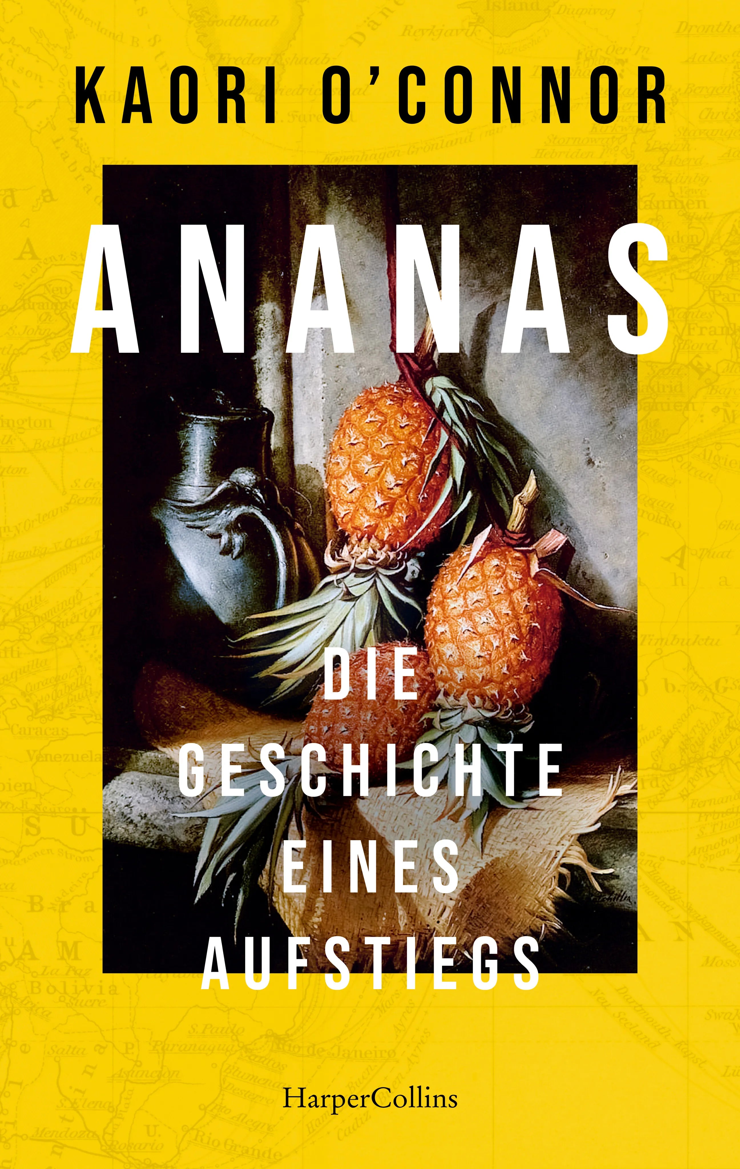 Cover: Ananas. Die Geschichte eines Aufstiegs (Hardcover) von Kaori O'Connor