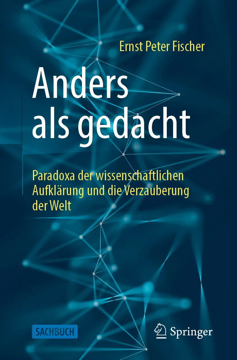 Cover: Anders als gedacht – Paradoxa der wissenschaftlichen Aufklärung und die Verzauberung der Welt (E-Book) von Ernst Peter Fischer