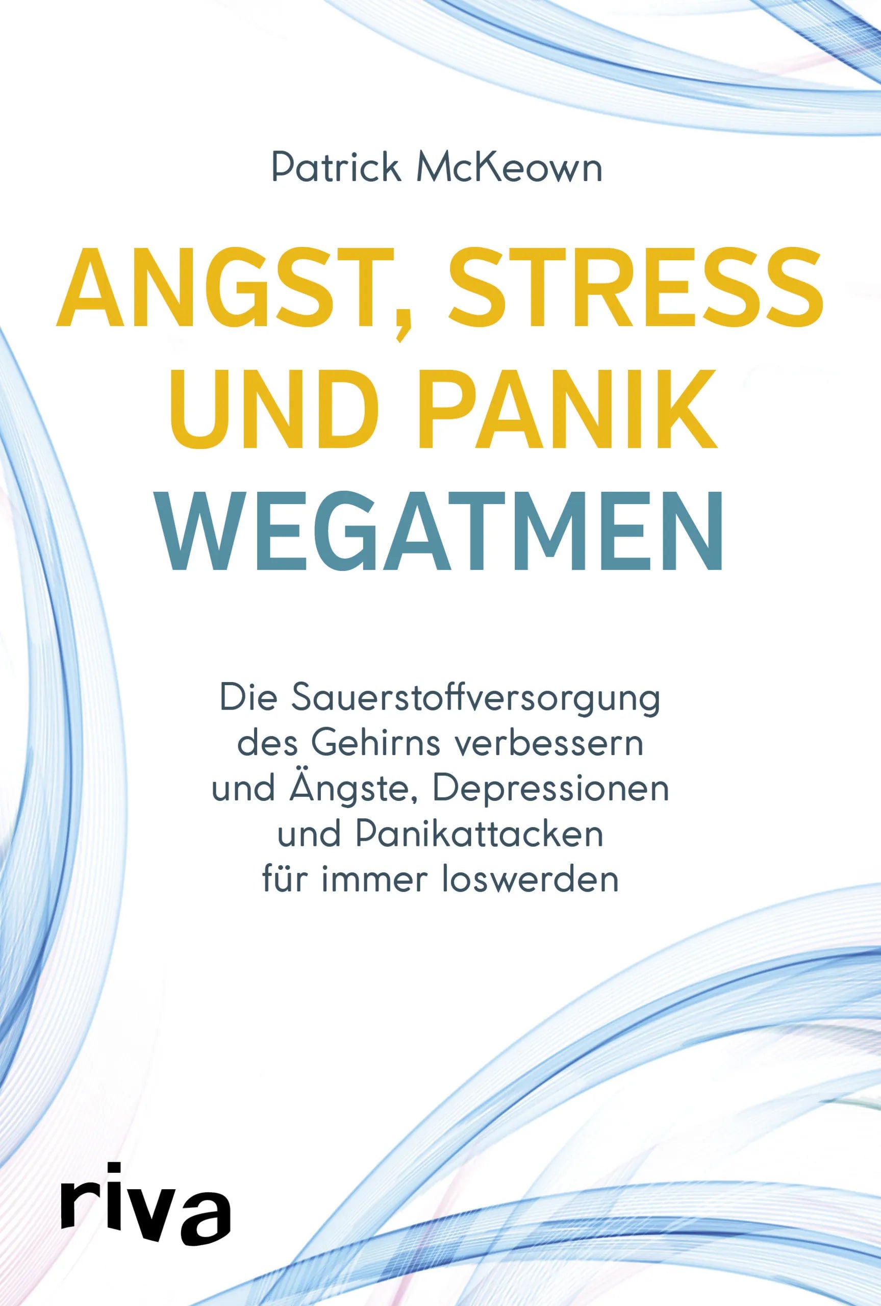 Buchcover von 'Angst, Stress und Panik wegatmen' - Taschenbuch von Patrick McKeown