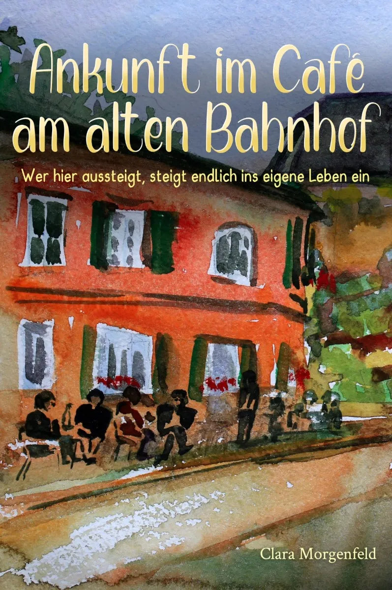 Cover: Ankunft im Café am alten Bahnhof (E-Book) von Clara Morgenfeld