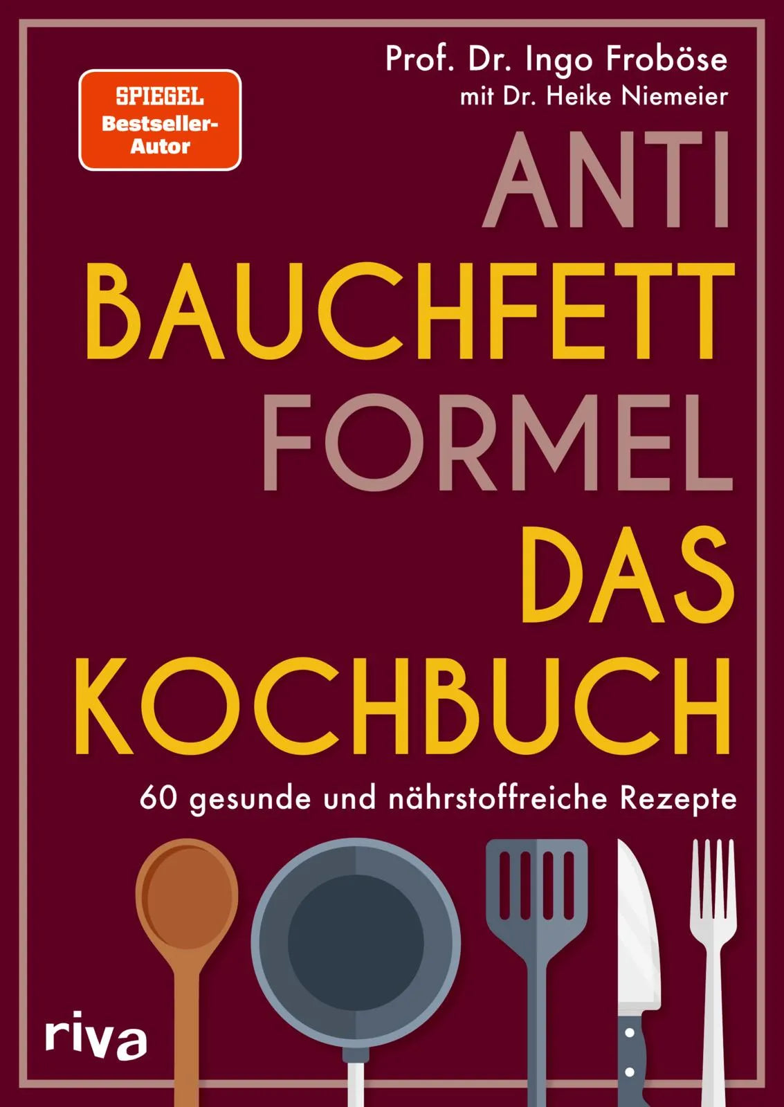 Buchcover von 'Anti-Bauchfett-Formel – Das Kochbuch' - Taschenbuch von Ingo Froböse