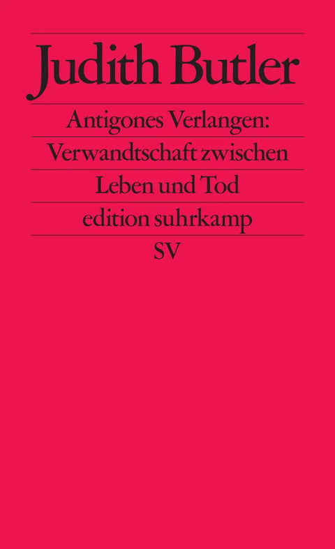 Antigones Verlangen: Verwandtschaft zwischen Leben und Tod