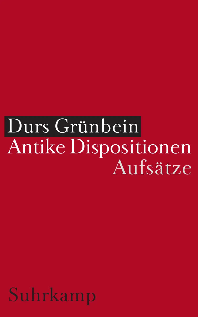 Buchcover von 'Antike Dispositionen' - Gebundene Ausgabe von Durs Grünbein
