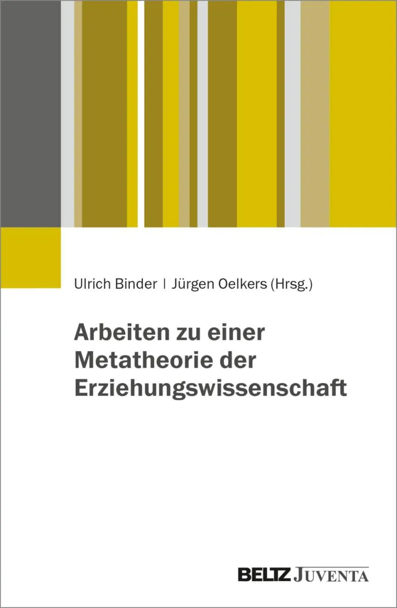 Cover: Arbeiten zu einer Metatheorie der Erziehungswissenschaft (E-Book) von Ulrich Binder