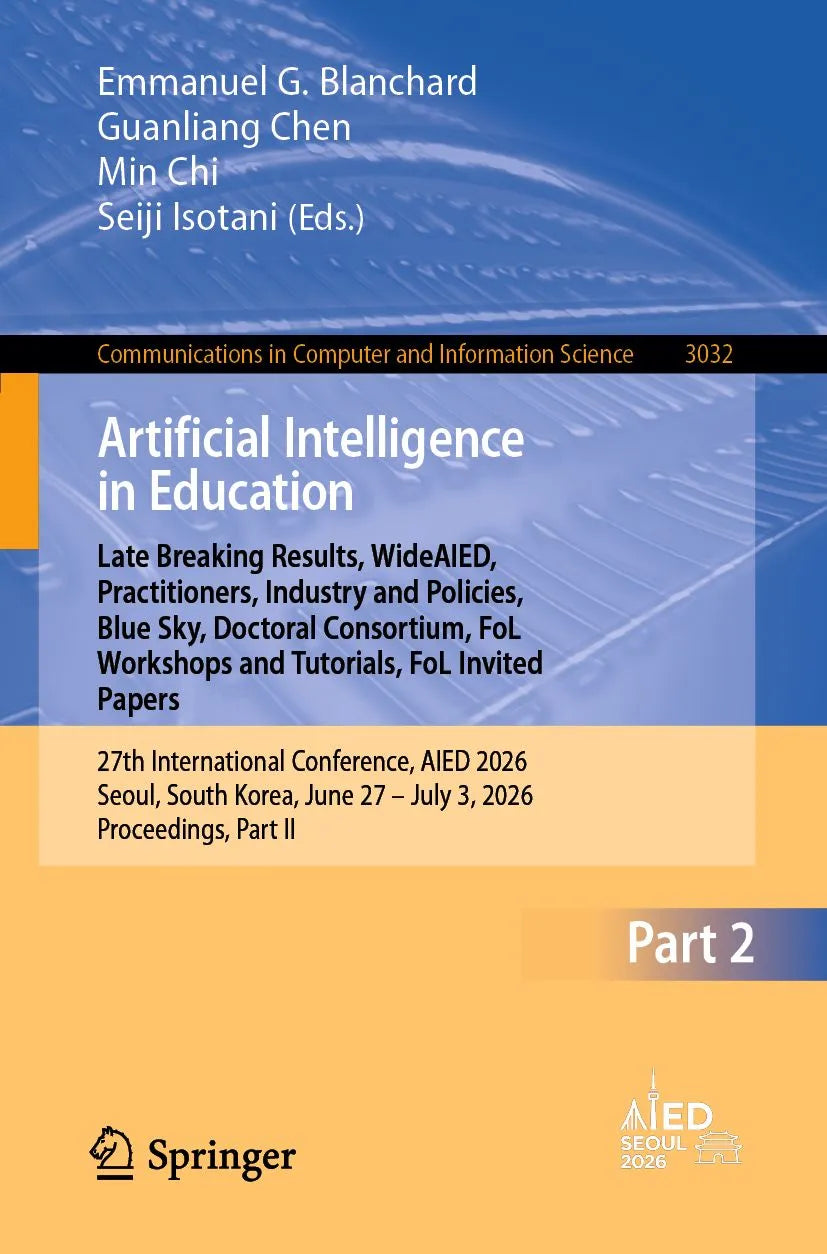 Cover: Artificial Intelligence in Education. Late Breaking Results, WideAIED, Practitioners, Industry and Policies, Blue Sky, Doctoral Consortium, FoL Workshops and Tutorials, FoL Invited Papers (E-Book) von Emmanuel G. Blanchard