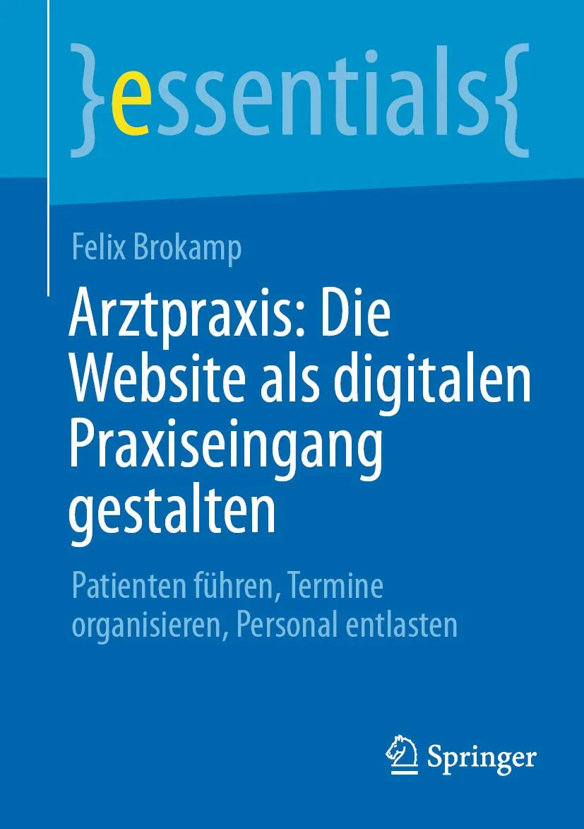 Cover: Arztpraxis: Die Website als digitalen Praxiseingang gestalten (E-Book) von Felix Brokamp