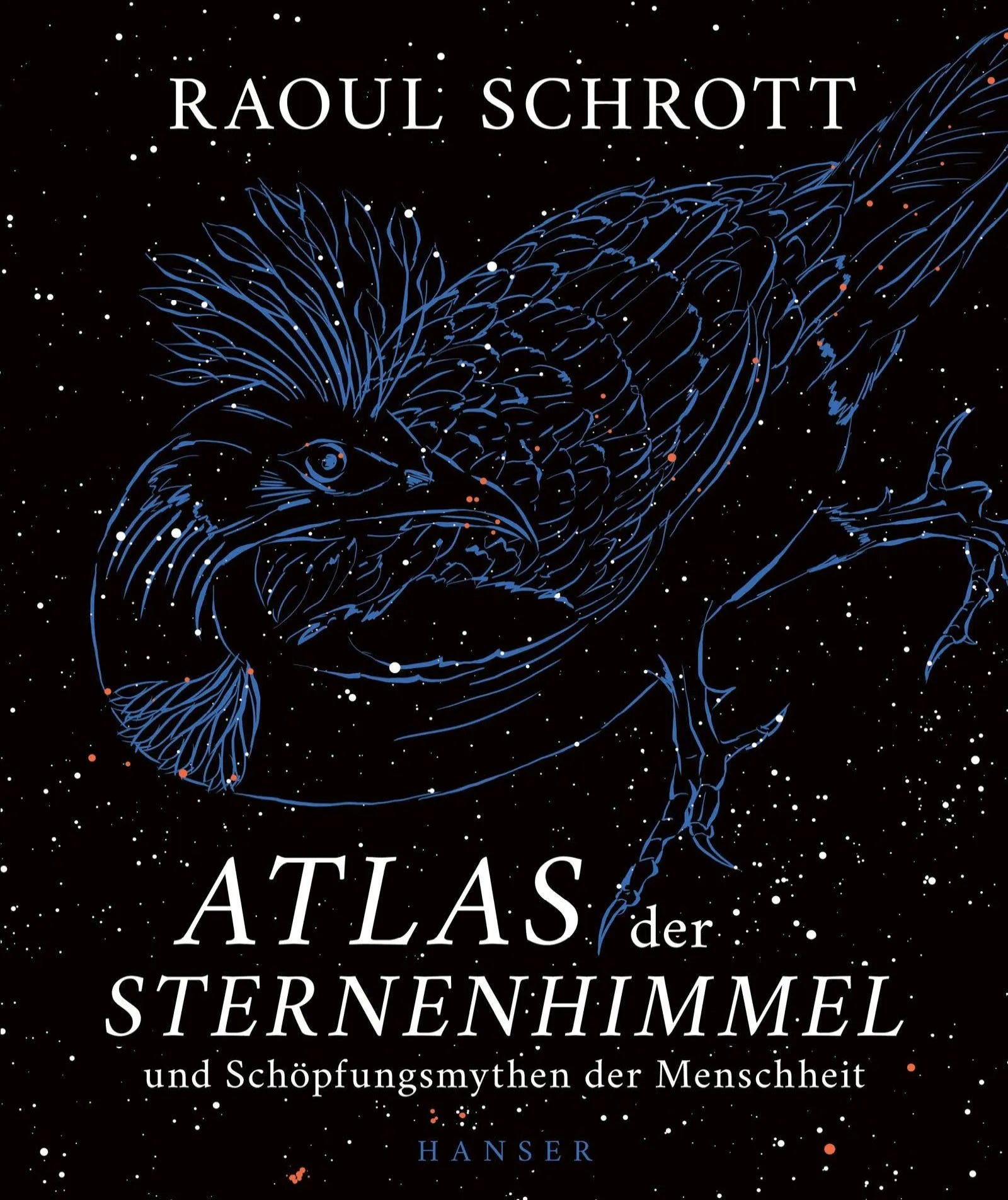 Buchcover von 'Atlas der Sternenhimmel und Schöpfungsmythen der Menschheit' - Gebundene Ausgabe von Raoul Schrott