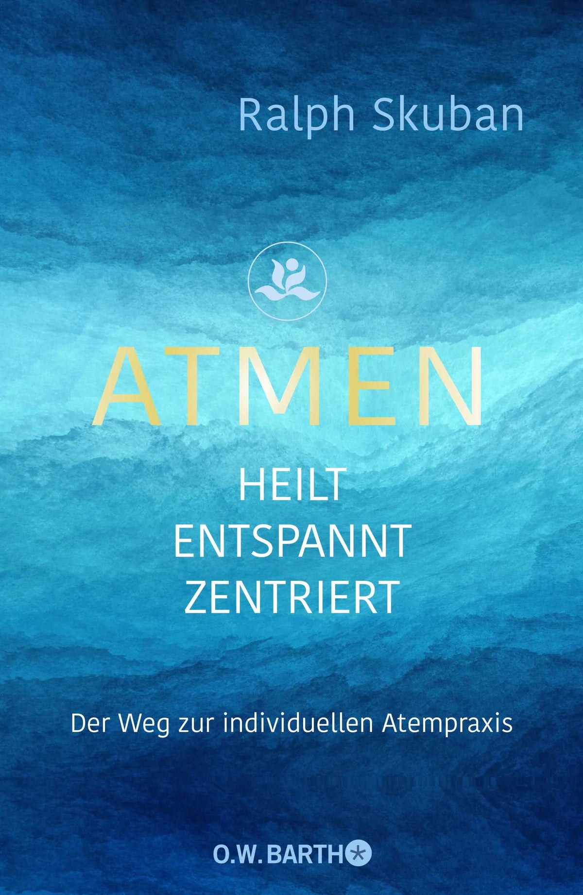 Buchcover von 'ATMEN - heilt - entspannt - zentriert' - Gebundene Ausgabe von Ralph Skuban