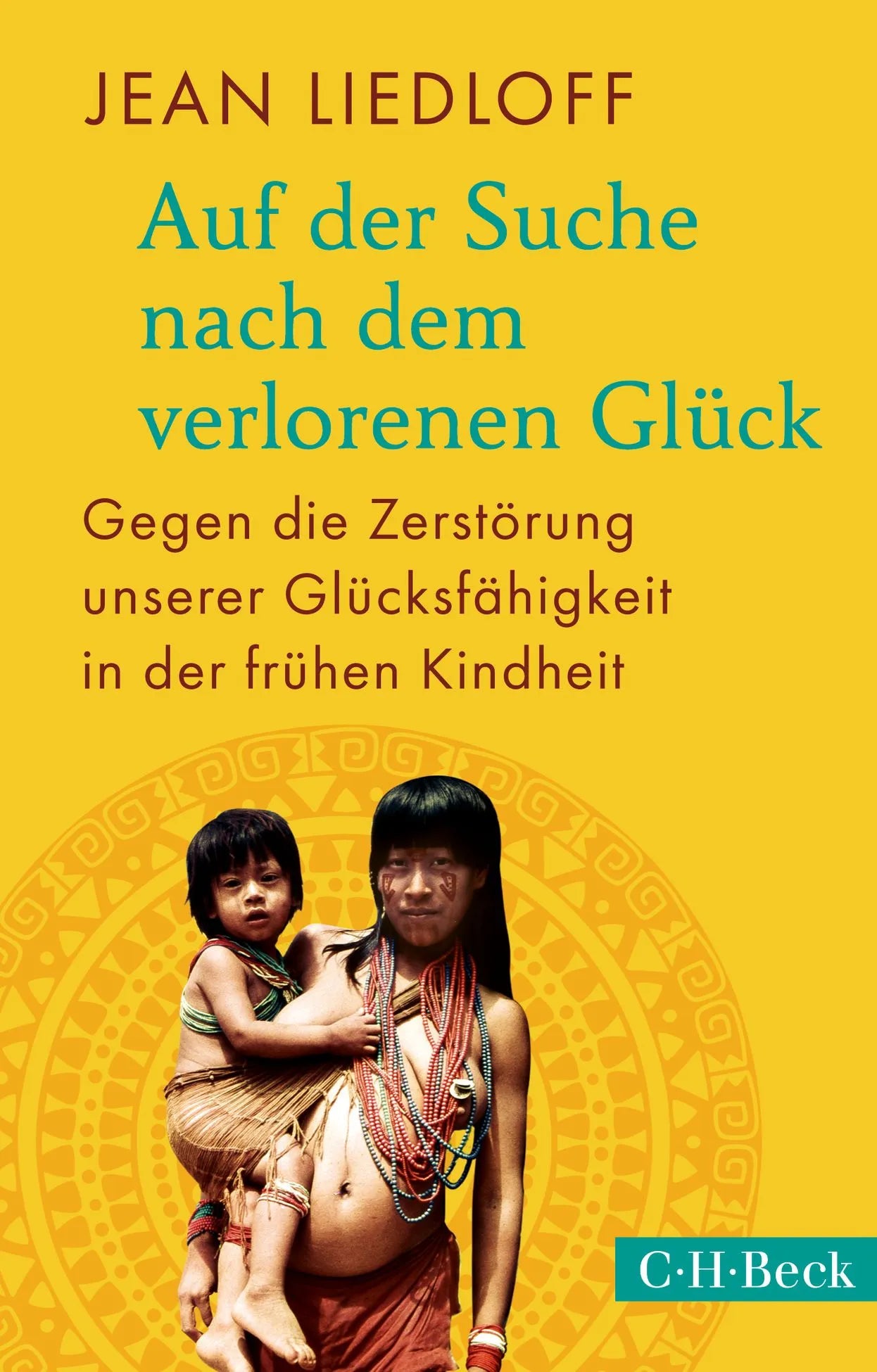 Buchcover von 'Auf der Suche nach dem verlorenen Glück' - Taschenbuch von Jean Liedloff