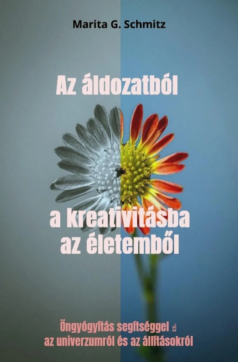 Cover: Az áldozatból a kreativitásba az életemből (E-Book) von Marita G. Schmitz