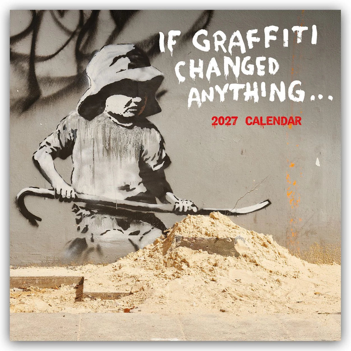 Wandkalender: Banksy – If Graffiti changed Anything 2027 – 12-Monatskalender
