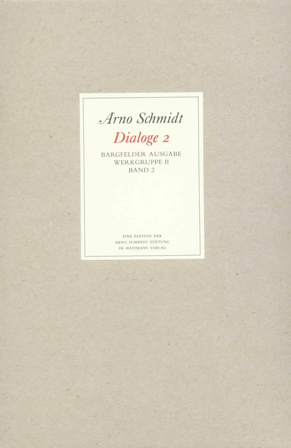 Buchcover von 'Bargfelder Ausgabe. Werkgruppe II. Dialoge' - Gebundene Ausgabe von Arno Schmidt