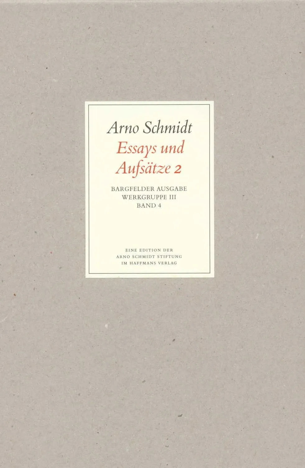Buchcover von 'Bargfelder Ausgabe. Werkgruppe III: Essays und Biographisches' - Gebundene Ausgabe von Arno Schmidt