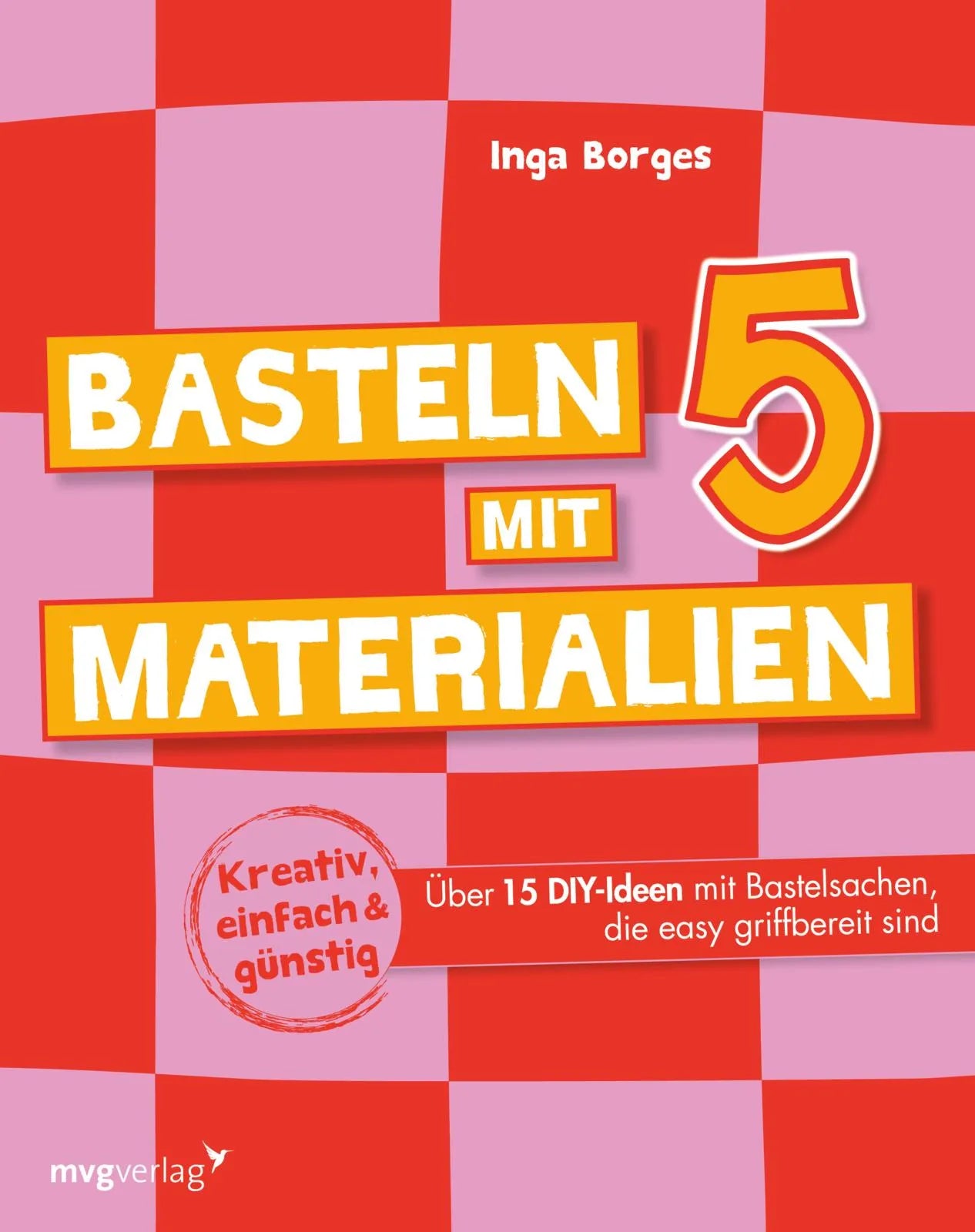 Buchcover von 'Basteln mit 5 Materialien' - Taschenbuch von Inga Borges