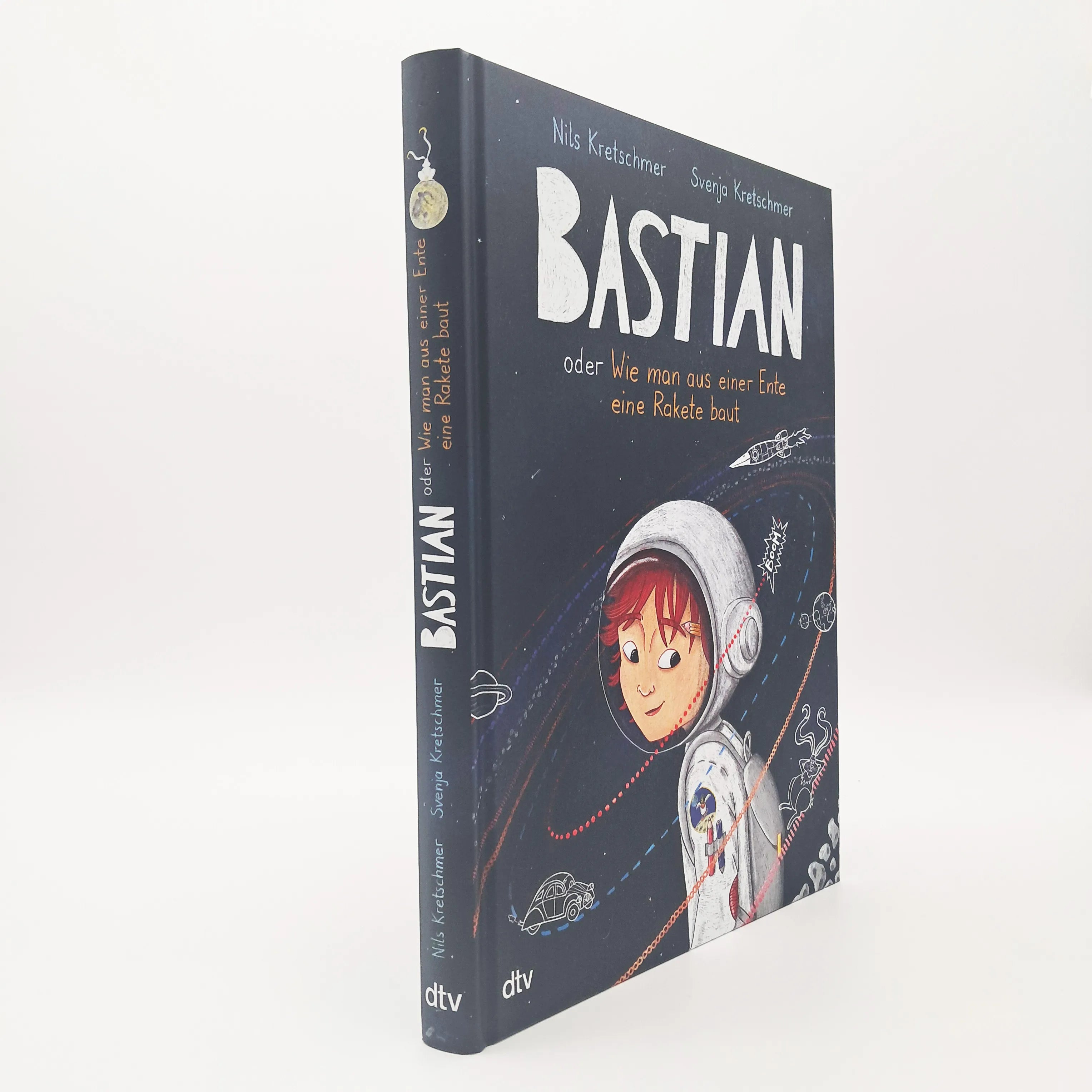 Nils Kretschmer - Bastian oder Wie man aus einer Ente eine Rakete baut