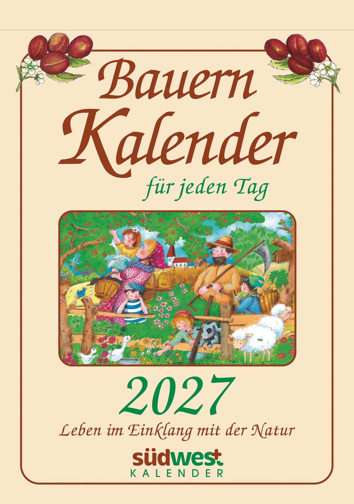 Wandkalender: Bauernkalender für jeden Tag 2027 - Leben im Einklang mit der Natur - Tagesabreißkalender zum Aufstellen oder Aufhängen