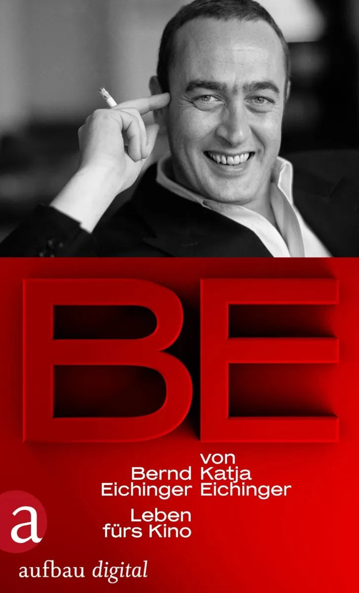 Cover: BE - Bernd Eichinger (E-Book) von Katja Eichinger