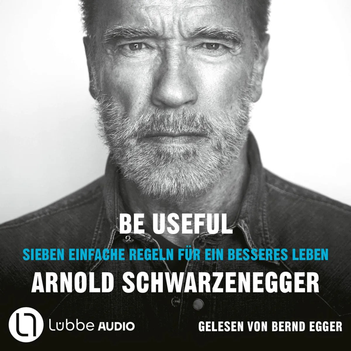 Cover: Be Useful (Hörbuch Download) von Arnold Schwarzenegger