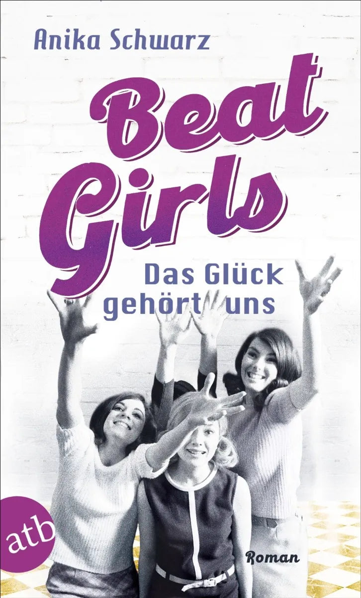 Cover: Beat Girls - Das Glück gehört uns (E-Book) von Anika Schwarz