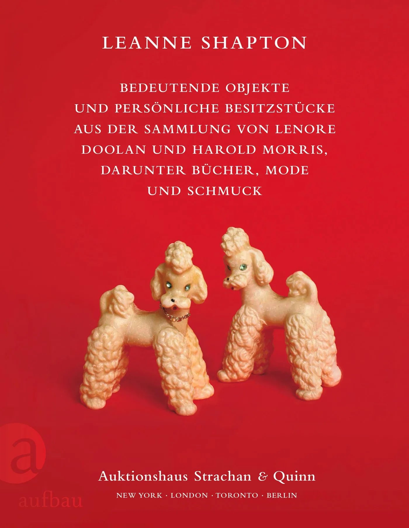 Buchcover von 'Bedeutende Objekte und persönliche Besitzstücke aus der Sammlung von Lenore Doolan und Harold Morris, darunter Bücher, Mode und Schmuck' - Taschenbuch von Leanne Shapton