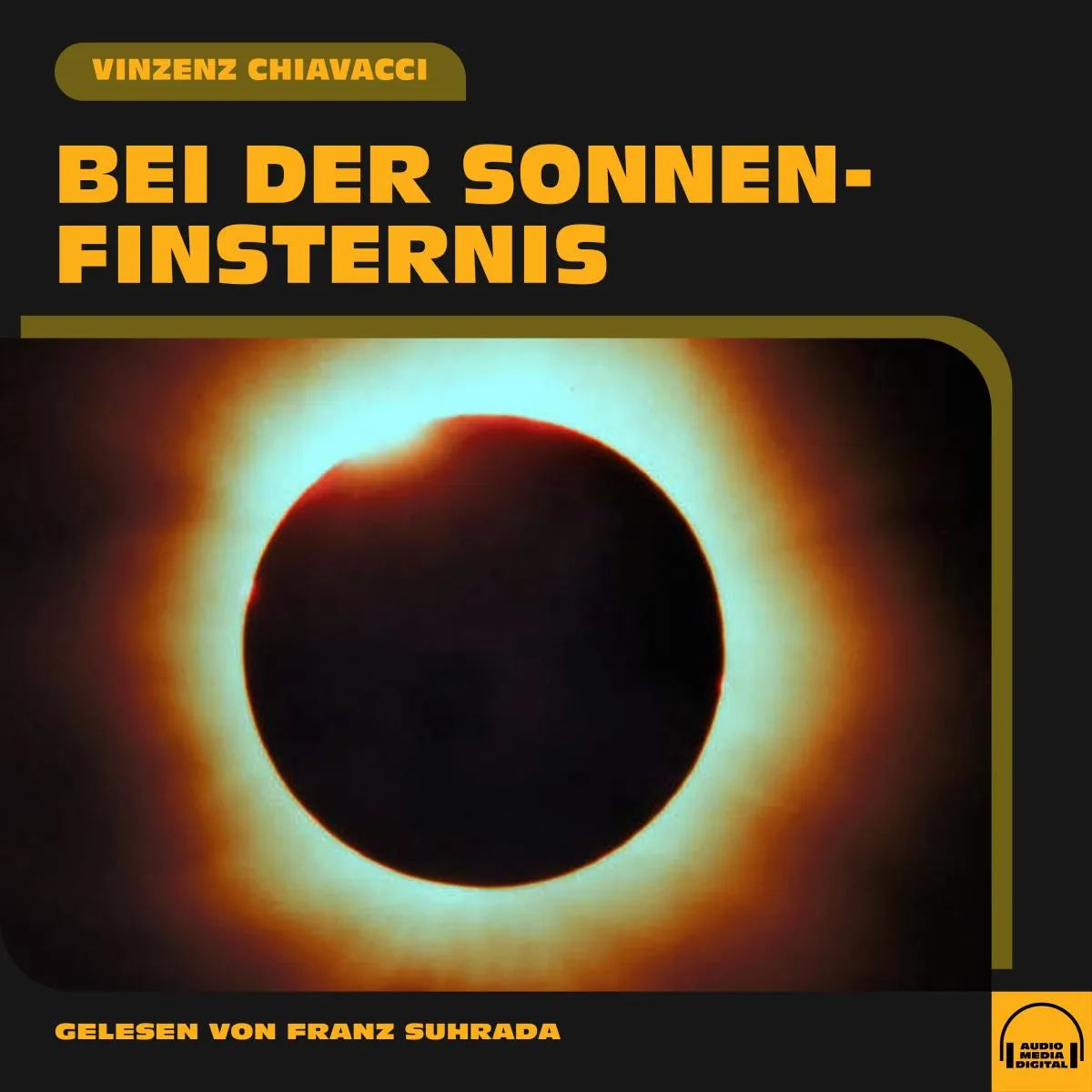 Cover: Bei der Sonnenfinsternis (Hörbuch Download) von Vinzenz Chiavacci