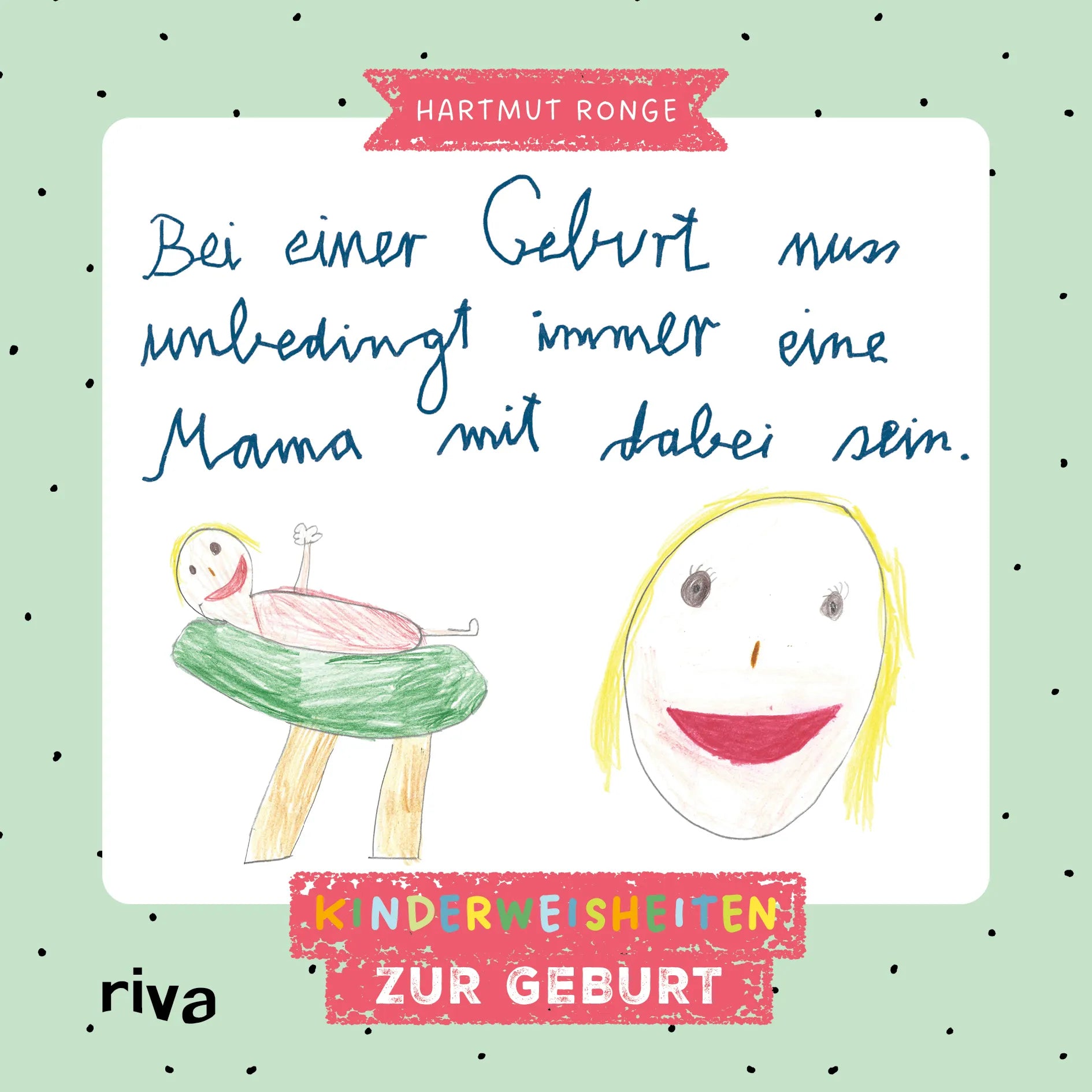 Buchcover von 'Bei einer Geburt muss unbedingt immer eine Mama mit dabei sein' - Gebundene Ausgabe von Hartmut Ronge