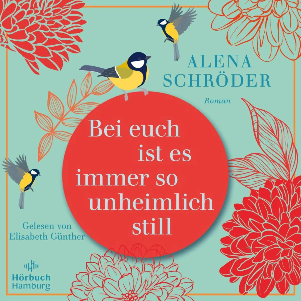 Cover: Bei euch ist es immer so unheimlich still (Hörbuch Download) von Alena Schröder