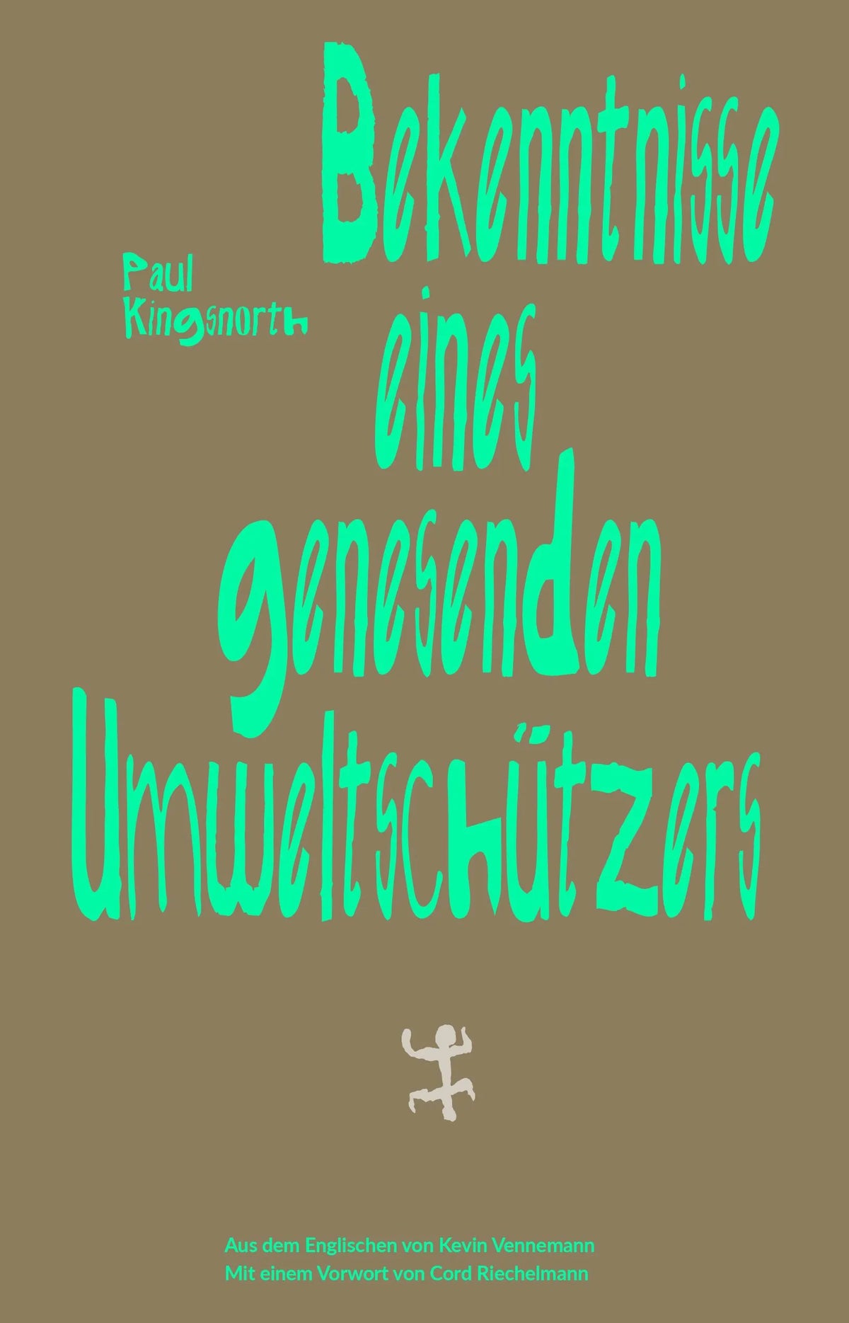 Cover: Bekenntnisse eines genesenden Umweltschützers (E-Book) von Paul Kingsnorth