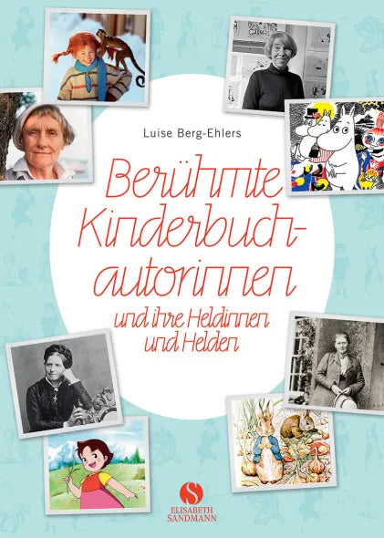 Buchcover von 'Berühmte Kinderbuchautorinnen und ihre Heldinnen und Helden' - Gebundene Ausgabe von Luise Berg-Ehlers