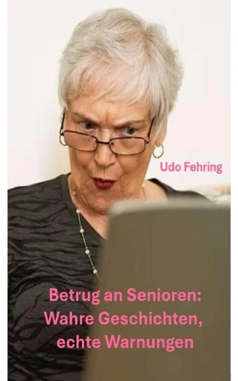Betrug an Senioren: Wahre Geschichten, echte Warnungen