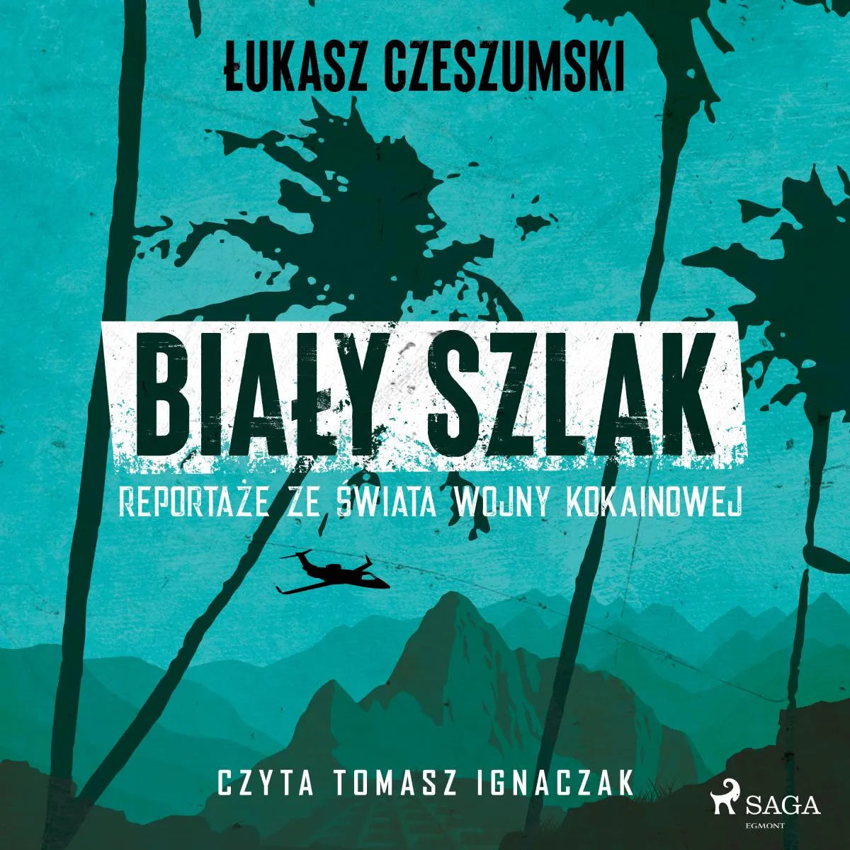 Cover: Biały szlak. Reportaże ze świata wojny kokainowej (Hörbuch Download) von Lukasz Czeszumski
