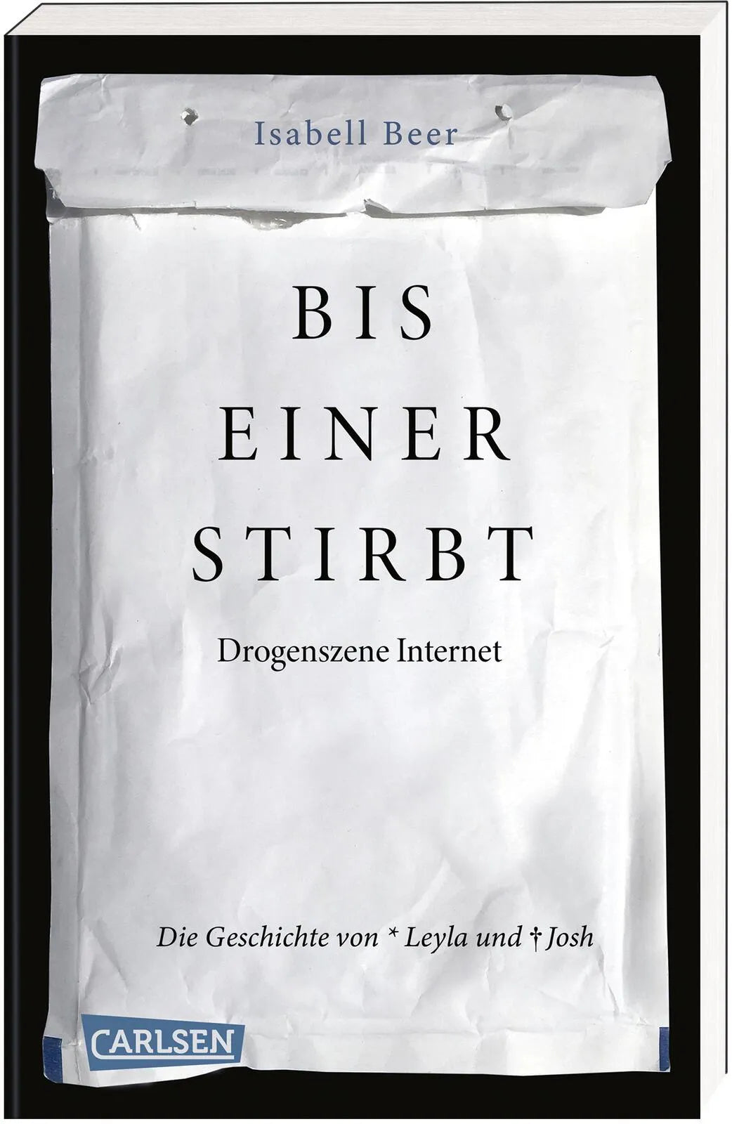 Cover: Bis einer stirbt – Drogenszene Internet. Die Geschichte von Leyla und Josh (Taschenbuch) von Isabell Beer