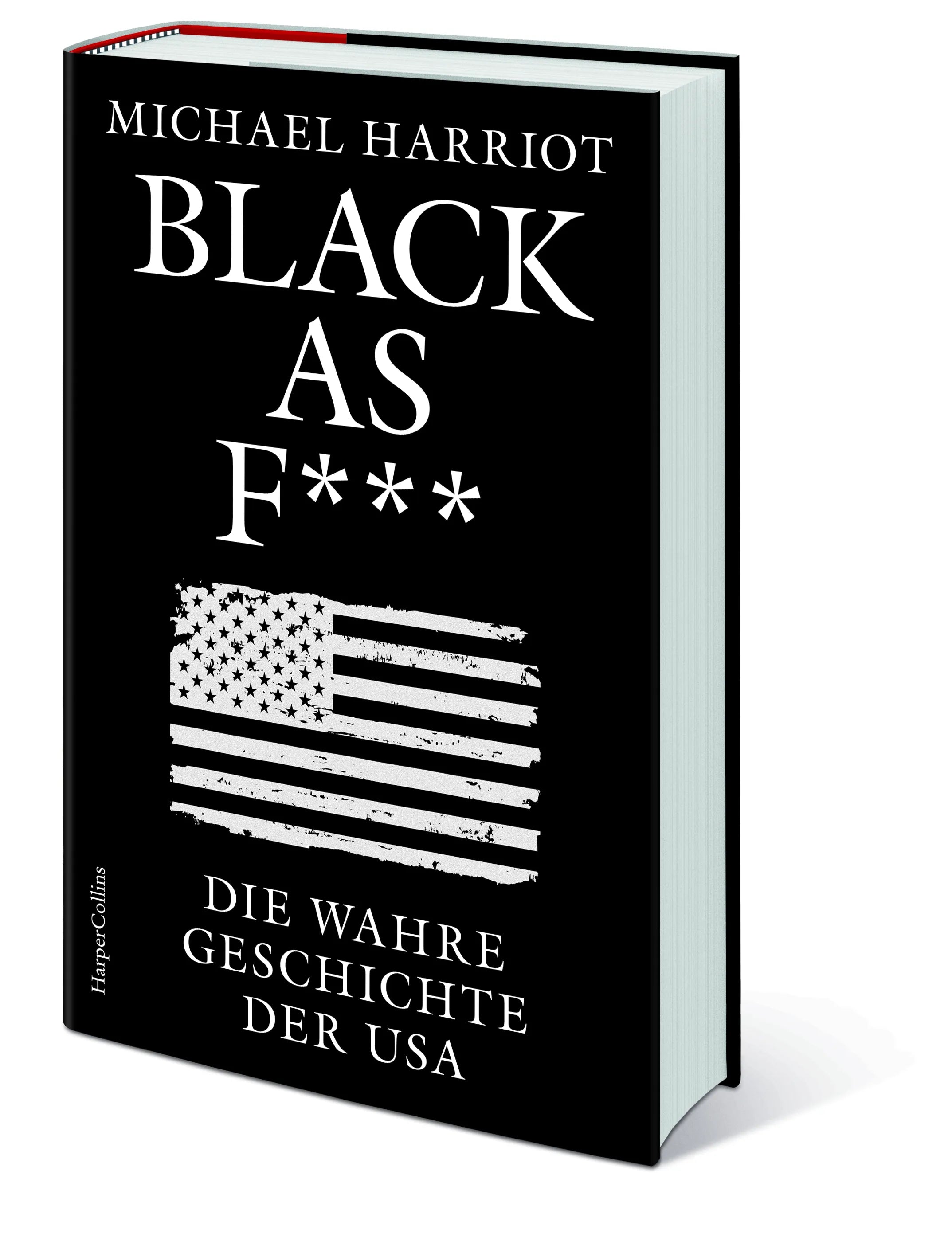 Michael Harriot - Black As F***. Die wahre Geschichte der USA