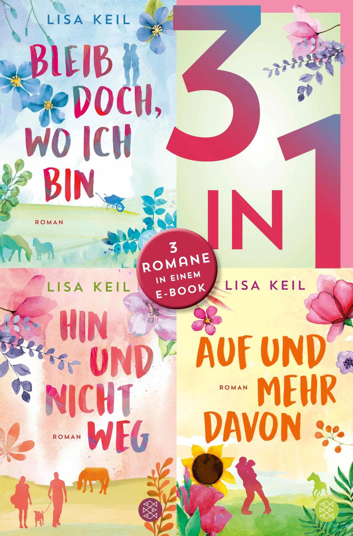 Cover: Bleib doch, wo ich bin / Hin und nicht weg / Auf und mehr davon - Drei Romane in einem Band (E-Book) von Lisa Keil